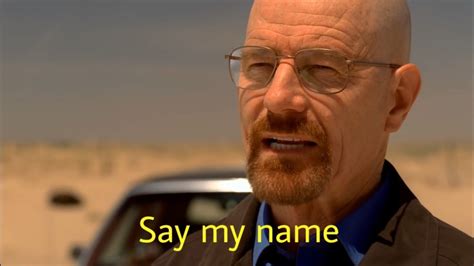 Say My Name.